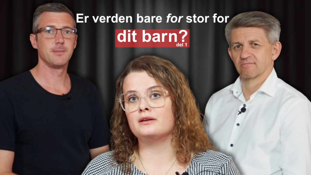 #65 Er verden bare for stor for dit barn? – del 1